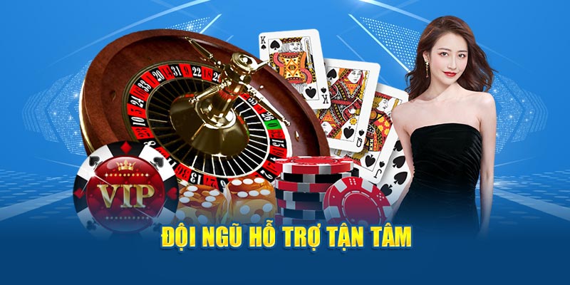 Đội ngũ hỗ trợ tận tâm