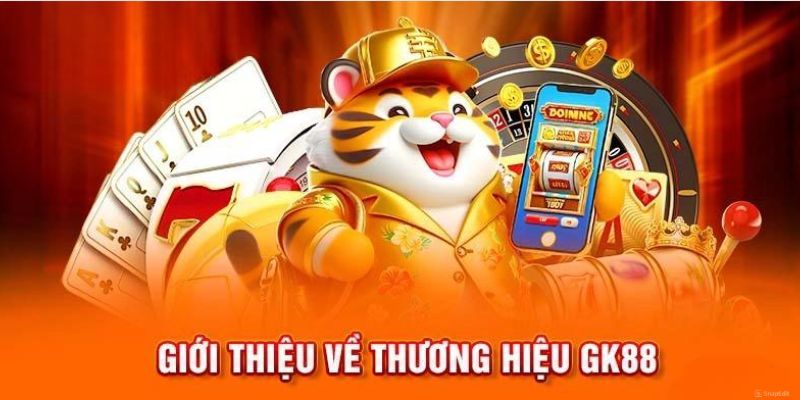 Giới thiệu về thương hiệu GK88
