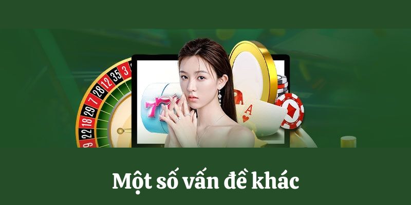 Một số vấn đề về độ uy tín của nhà cái