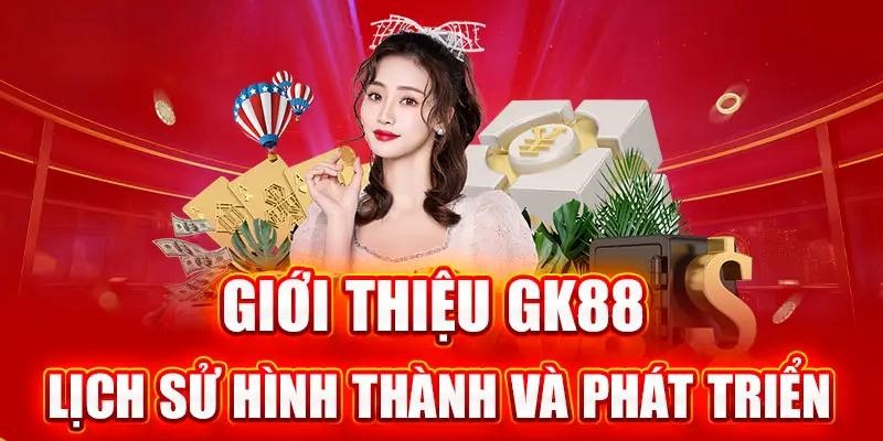 Lịch sử phát triển của GK88