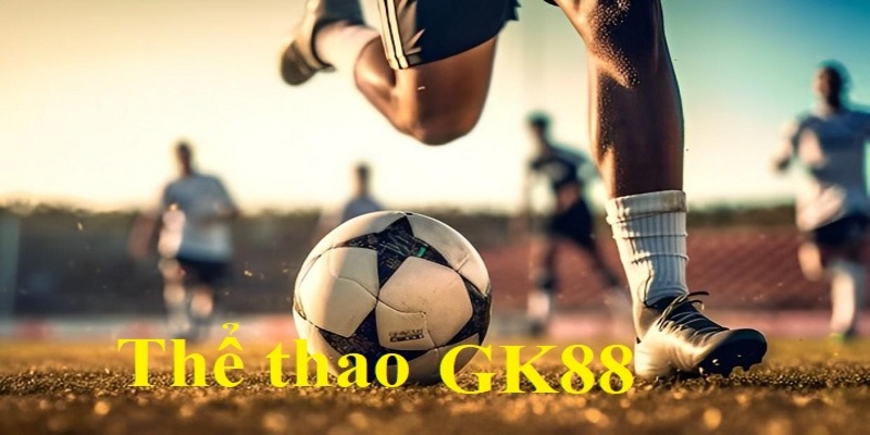 Thể thao gk88 với vô vàn ưu đãi hấp dẫn
