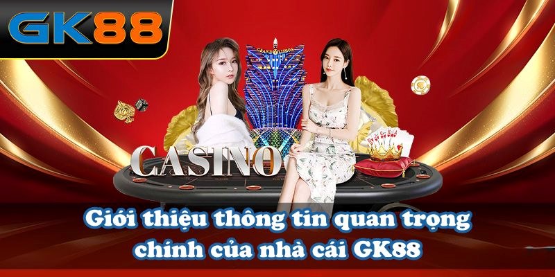 Về GK88 – thương hiệu giải trí hàng đầu châu Á