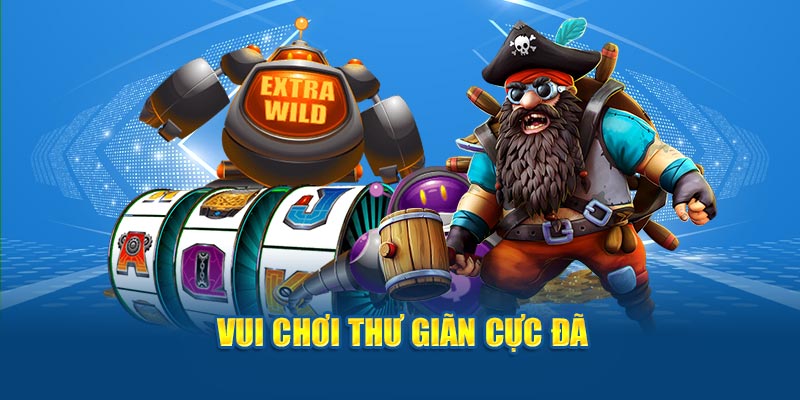 Vui chơi thư giãn cực đã